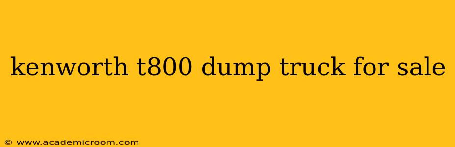kenworth t800 dump truck for sale