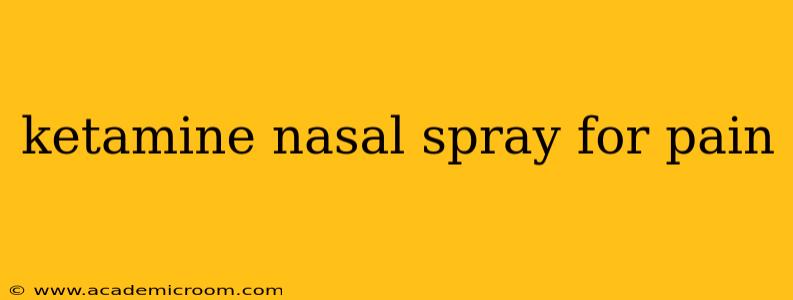 ketamine nasal spray for pain