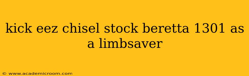 kick eez chisel stock beretta 1301 as a limbsaver