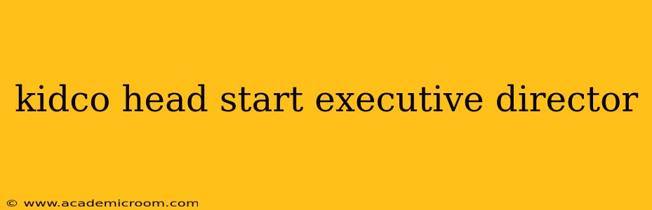 kidco head start executive director