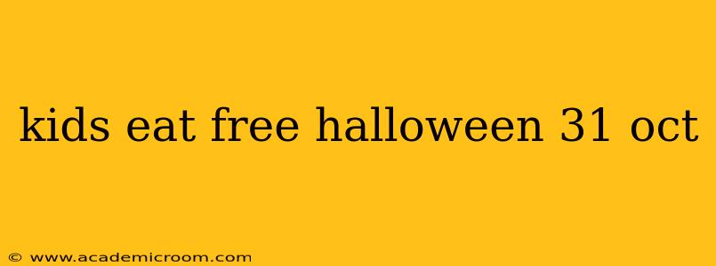 kids eat free halloween 31 oct