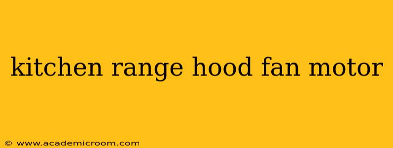 kitchen range hood fan motor