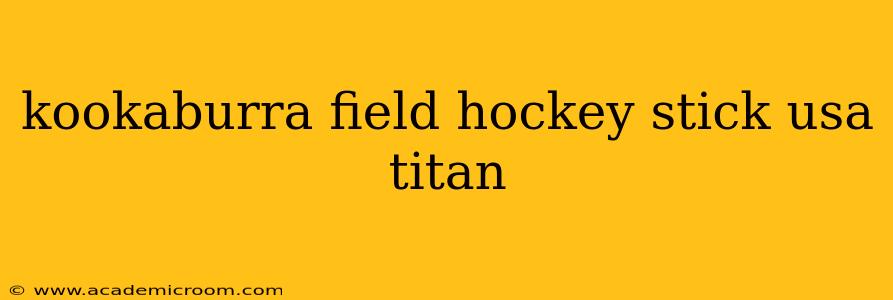 kookaburra field hockey stick usa titan