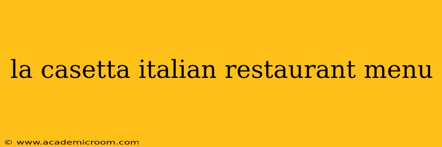 la casetta italian restaurant menu