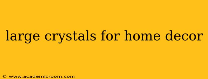 large crystals for home decor