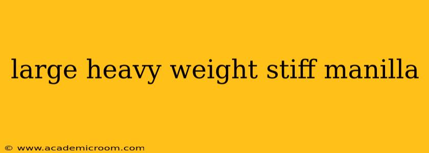 large heavy weight stiff manilla