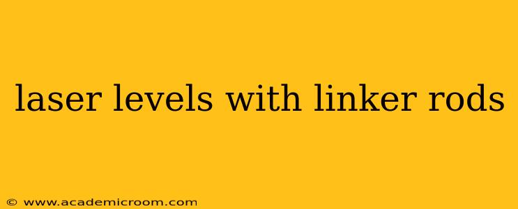 laser levels with linker rods