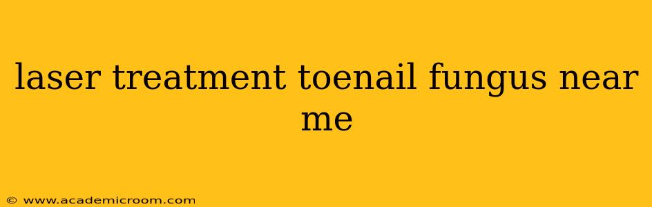 laser treatment toenail fungus near me
