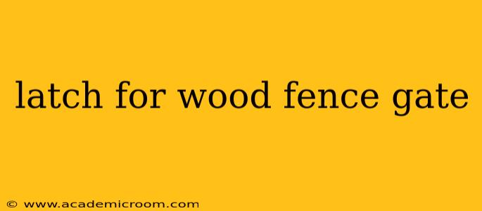 latch for wood fence gate