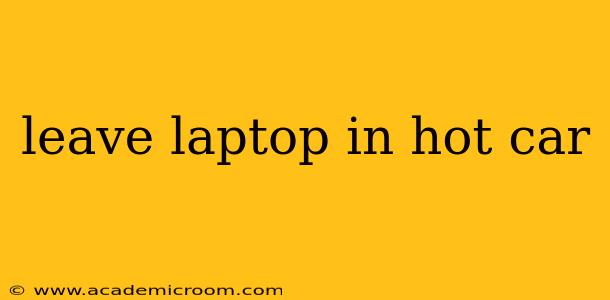 leave laptop in hot car