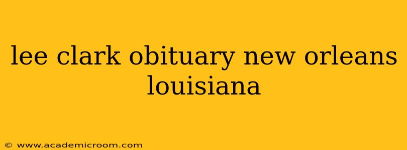 lee clark obituary new orleans louisiana