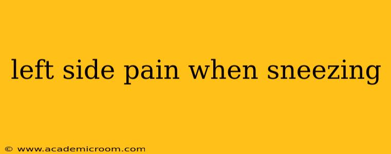 left side pain when sneezing