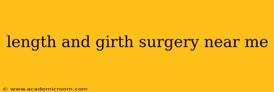 length and girth surgery near me