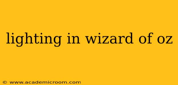 lighting in wizard of oz