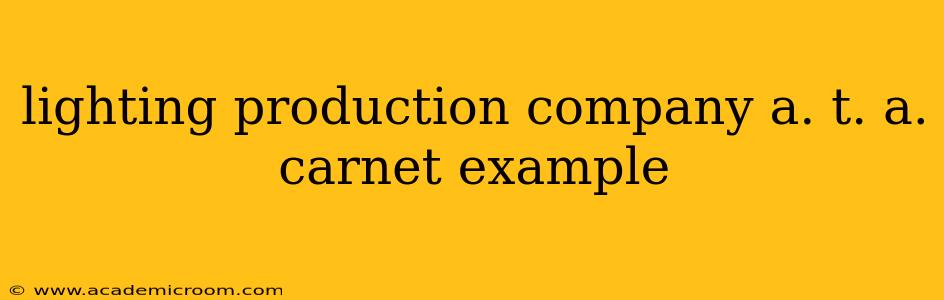 lighting production company a. t. a. carnet example