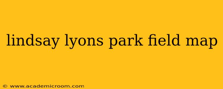 lindsay lyons park field map