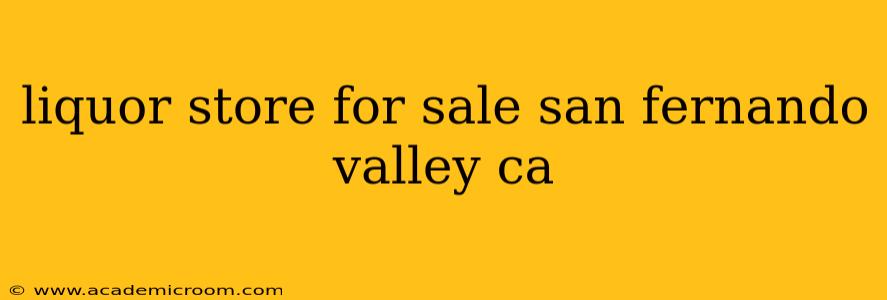 liquor store for sale san fernando valley ca