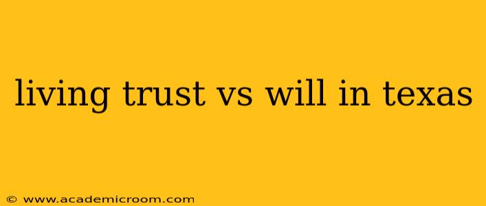 living trust vs will in texas