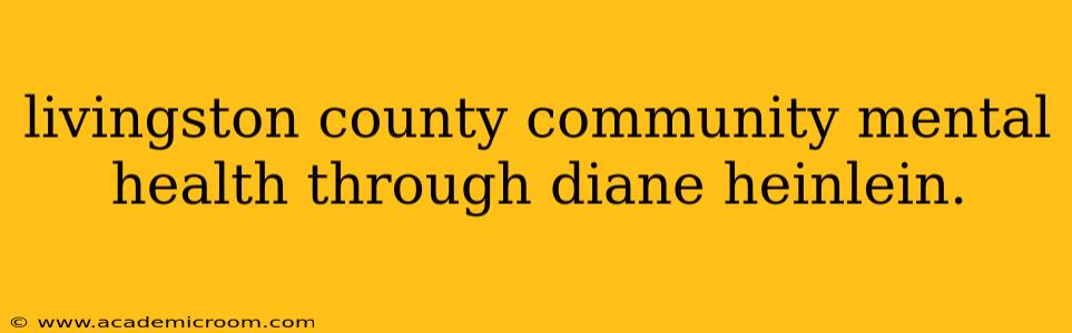 livingston county community mental health through diane heinlein.