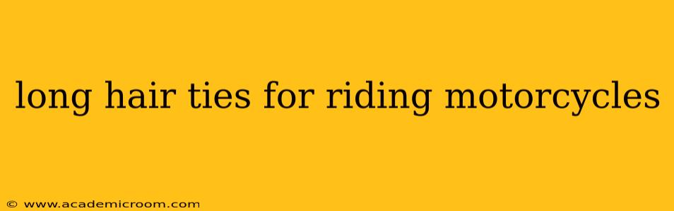 long hair ties for riding motorcycles