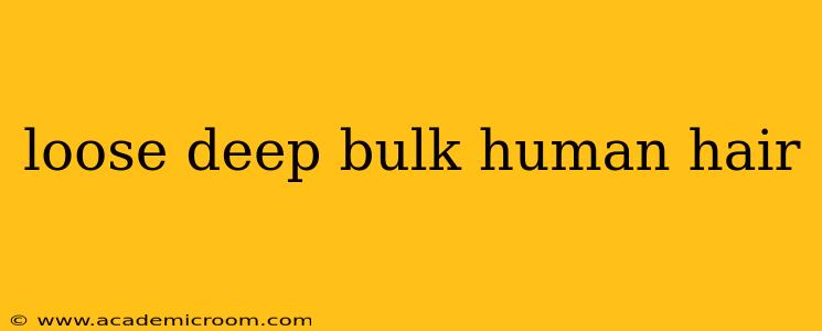 loose deep bulk human hair