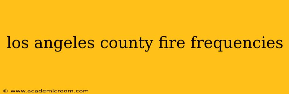 los angeles county fire frequencies