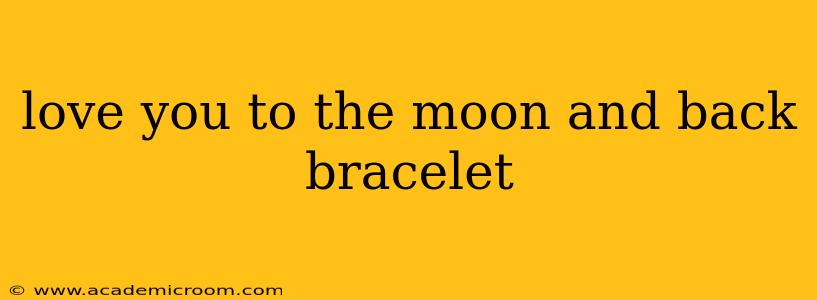 love you to the moon and back bracelet