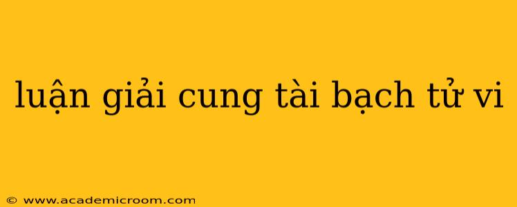 luận giải cung tài bạch tử vi