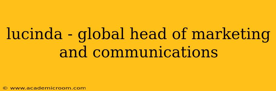 lucinda - global head of marketing and communications