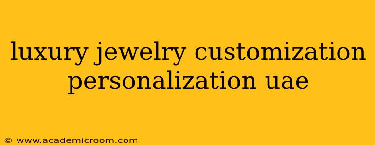 luxury jewelry customization personalization uae