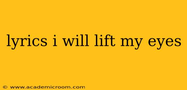 lyrics i will lift my eyes