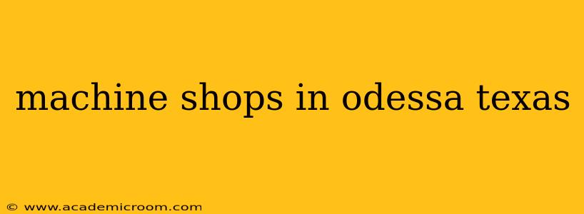 machine shops in odessa texas