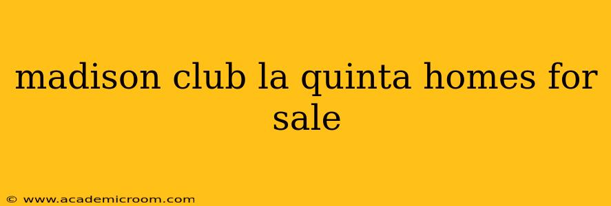 madison club la quinta homes for sale