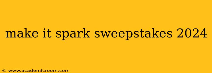 make it spark sweepstakes 2024