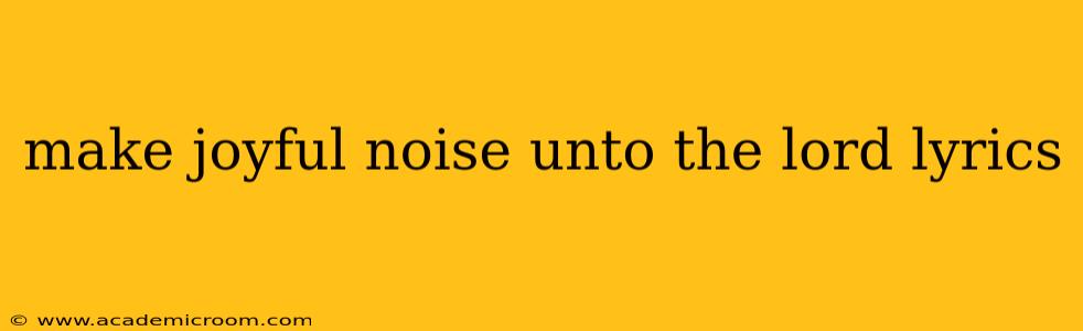 make joyful noise unto the lord lyrics