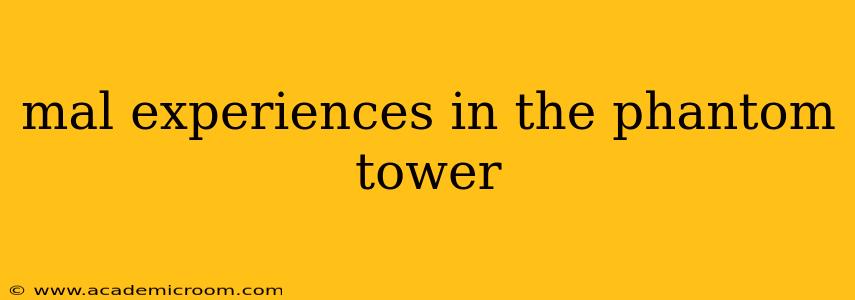 mal experiences in the phantom tower