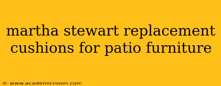 martha stewart replacement cushions for patio furniture