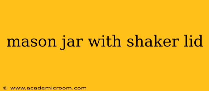 mason jar with shaker lid
