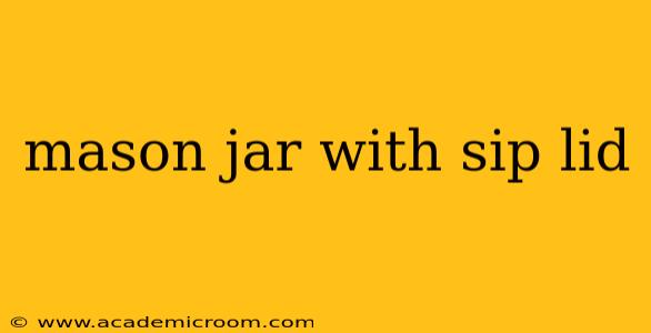 mason jar with sip lid