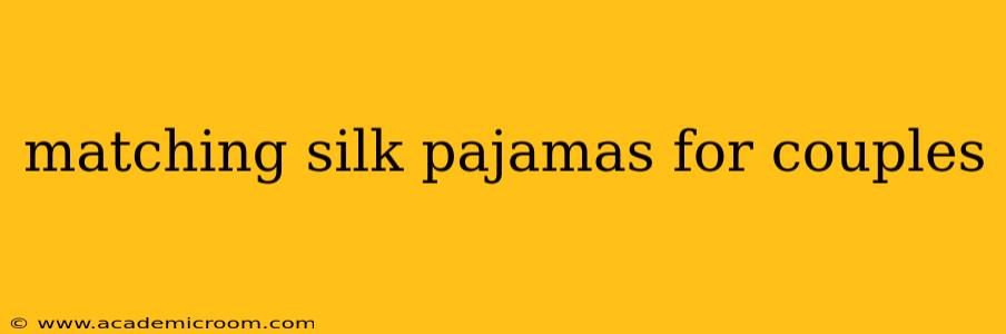 matching silk pajamas for couples