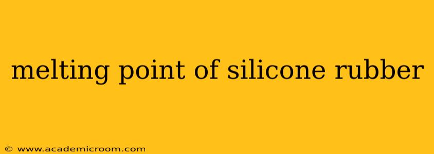 melting point of silicone rubber