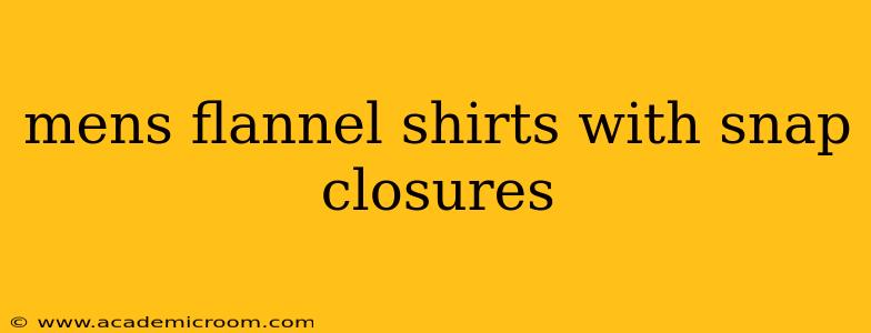 mens flannel shirts with snap closures