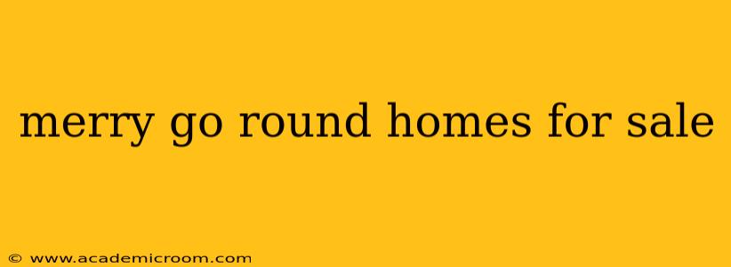 merry go round homes for sale