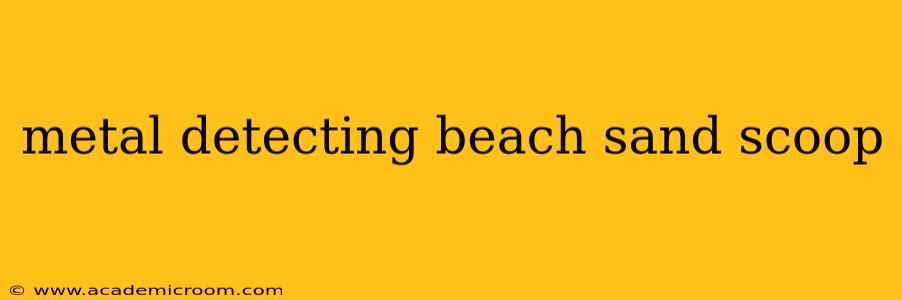 metal detecting beach sand scoop