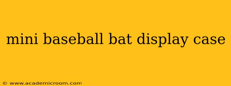 mini baseball bat display case