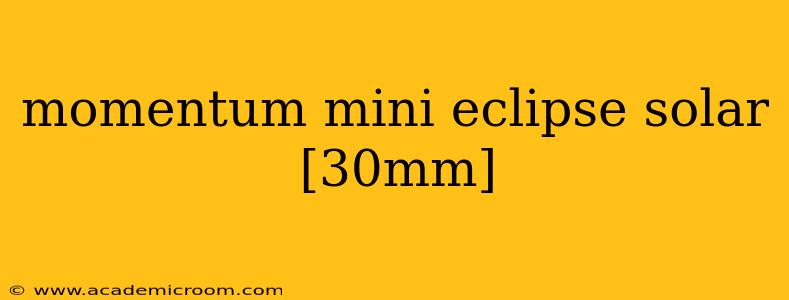 momentum mini eclipse solar [30mm]