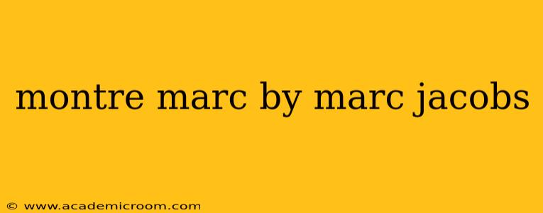 montre marc by marc jacobs