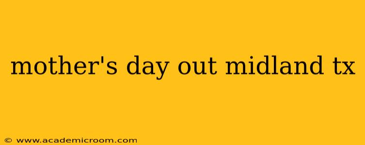 mother's day out midland tx