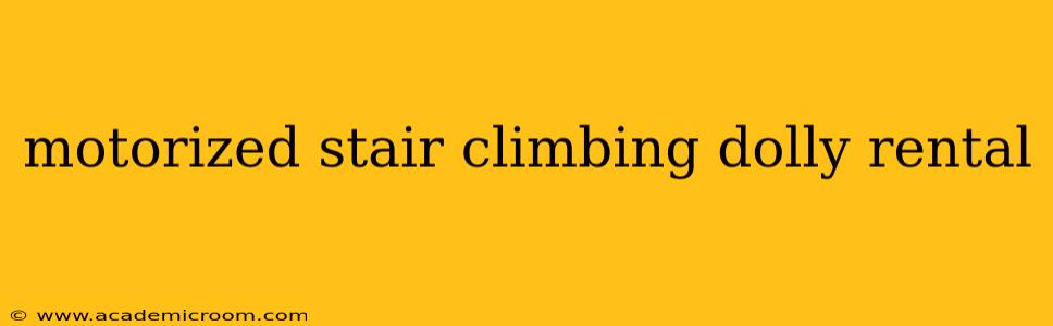motorized stair climbing dolly rental