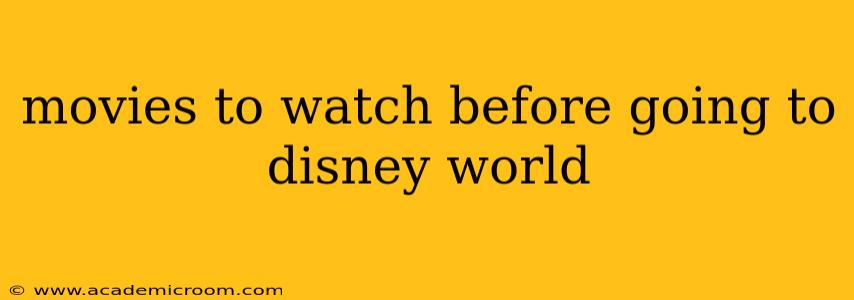 movies to watch before going to disney world